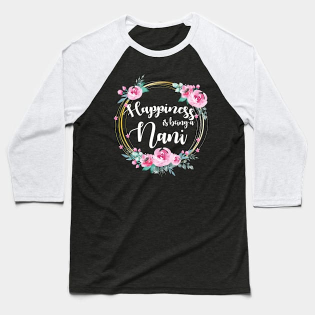 Happiness Is Being A Nana Floral Baseball T-Shirt by LiFilimon